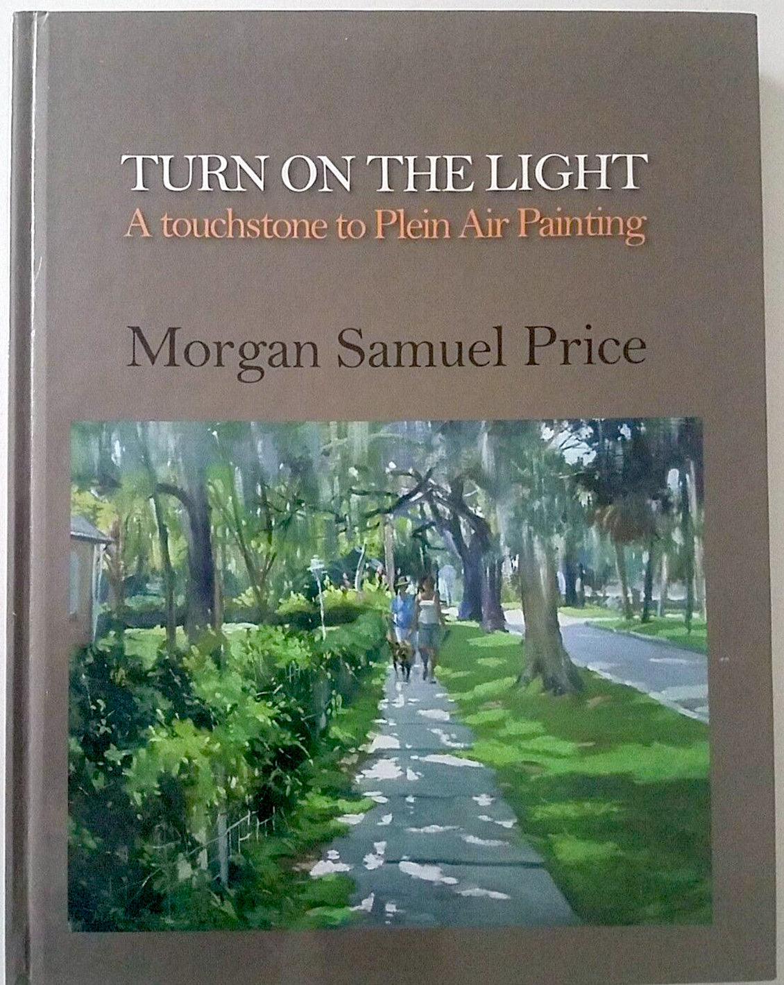 Turn On The Light a touchstone to Plein Air Painting (HARD COVER)